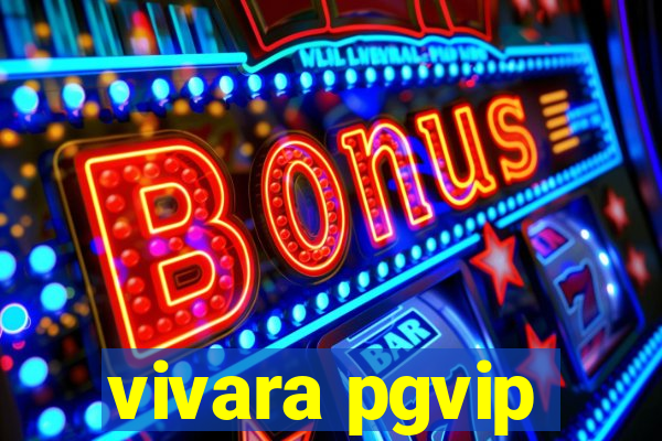 vivara pgvip